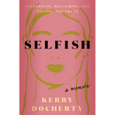 Selfish: Unlearning, Reclaiming, and Telling the Truth