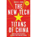 The New Tech Titans of China: Innovation Under Pressure in the World's Most Ambitious Economy