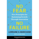 No Fear, No Failure: Five Principles for Sustaining Growth Through Innovation