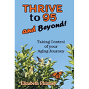 Thrive to 95 and Beyond: Taking Control of Your Aging Journey