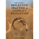 The Guide to Reflective Practice in Conflict Resolution