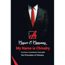 My Name Is Chivalry: Ten Principles of Chivalry