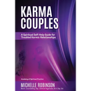 Karma Couples: A Spiritual Self-Help Guide for Troubled Karmic Relationships