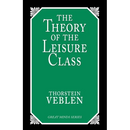 The Theory of the Leisure Class: An Economic Study of Institutions