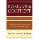 Romans in Context: A Theological Appreciation of Paul's Magnum Opus