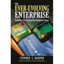 The Ever-Evolving Enterprise: Guidelines for Creating Your Company's Future