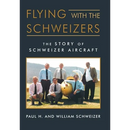 Flying with the Schweizers: The Story of Schweizer Aircraft
