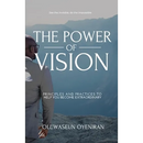 The Power of Vision: Principles and Practices to Help You Become Extraordinary