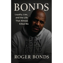 Bonds: Loyalty, Lies, and the Life That Almost Killed Me