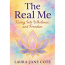 The Real Me: Rising Into Wholeness and Freedom