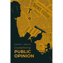 Crystallizing Public Opinion: The Classic Work That Shaped the Modern Field of Public Relations and Propaganda