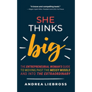 She Thinks Big: The Entrepreneurial Women's Guide to Moving Past the Messy Middle and Into the Extraordinary