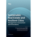 Sustainable Real Estate and Resilient Cities: Management, Assessment and Innovations