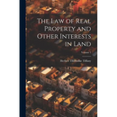 The Law of Real Property and Other Interests in Land; Volume 1