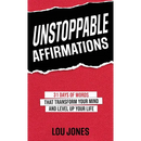 Unstoppable Affirmations: 31 Days of Words That Transform Your Mind and Level Up Your Life