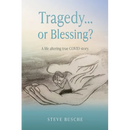 Tragedy...or Blessing?: A life altering true COVID story.
