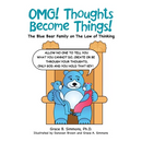 Omg! Thoughts Become Things!: The Blue Bear Family on the Law of Thinking