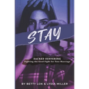 Stay: Sacred Suffering: Fighting the Good Fight for Your Marriage