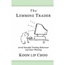The Lemming Trader: Avoid suicidal trading behaviour and start winning