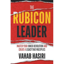 The Rubicon Leader: Master Your Inner Revolution and Create a Legacy That Multiplies
