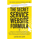 The Secret Service Website Formula: 3 Steps to a Lead Machine Website for Small Skill-or-Service Business Owners, their Web Designers & Content Creato