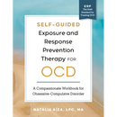 Self-Guided Exposure and Response Prevention Therapy for Ocd: A Compassionate Workbook for Obsessive-Compulsive Disorder