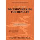 Values Guide Decision-Making for Results: A Practical Guide for an Uncertain Business Future