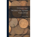 Collected Works of Henry Van Dyke