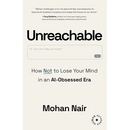 Unreachable: How to Not Lose Your Mind in an AI-Obsessed Era