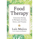 Food Therapy: Conscious Eating to Navigate Anxiety, Stress, and Trauma