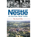 Nestlé in Fulton, New York: How Sweet It Was