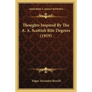 Thoughts Inspired By The A. A. Scottish Rite Degrees (1919)