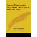 Samuel Hahnemann's Organon of Homeopathic Medicine (1849)