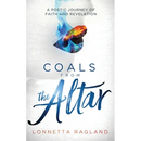 Coals from the Altar: A Poetic Journey of Faith and Revelation