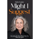 Might I Suggest: Becoming the One Clients Turn To, Time and Again