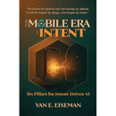 The Mobile Era of Intent: Six Pillars for Intent-Driven AI