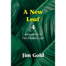 A New Leaf 4: Adventures In The Creative Life