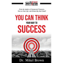 You Can Think Your Way To Success