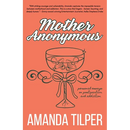 Mother Anonymous: Babies.Bottles.Breakdowns