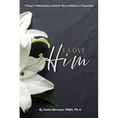 I Love Him: A Prayer & Manifestation Guide for Wives & Women in Preparation
