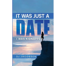 It Was Just a Date: I Was Kidnapped