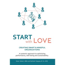 Start with Love: Creating Smart & Mindful Organizations