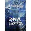 The DNA Of Financial Greatness: A deep dive into the Fundamental Principles That Build Generational Wealth.