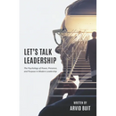 Let's Talk Leadership: The Psychology of Power, Presence, and Purpose in Modern Leadership
