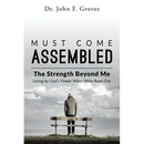 Must Come Assembled: The Strength Beyond Me