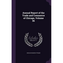 Annual Report of the Trade and Commerce of Chicago, Volume 56