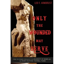 Only the Wounded May Serve