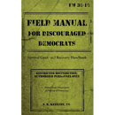 Field Manual for Discouraged Democrats