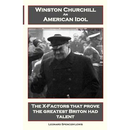 Winston Churchill An American Idol: The X-Factors that prove the greatest Briton had talent