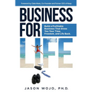 Business for Life: Build a Profitable Business That Gives You Your Time, Freedom, and Life Back
